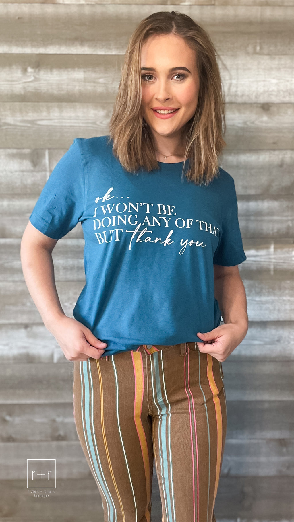 okay....I WON'T BE DOING ANY OF THAT BUT thank you. show your sassy side with this teal graphic tee with one of the iconic alexis rose quotes from schitt's creek!
